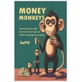 thumbnail image 1 of Money Monkeys : How to Teach Your Kids the Tricks of the Trade and Build a Financially Savvy Family! (Paperback), 1 of 1