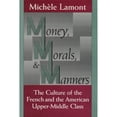 thumbnail image 1 of Pre-Owned Money, Morals, and Manners: The Culture of the French and the American Upper-Middle Class (Hardcover) 0226468151 9780226468150, 1 of 1