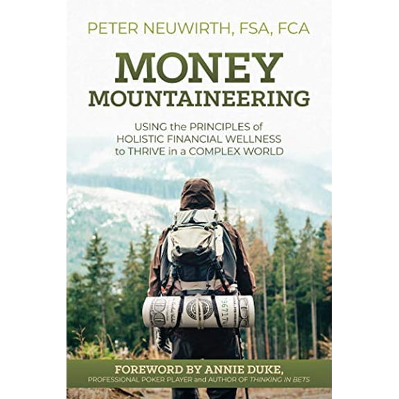 Pre-Owned Money Mountaineering: Using the Principles of Holistic Financial Wellness to Thrive in a Complex World (Paperback) 1642938335 9781642938333