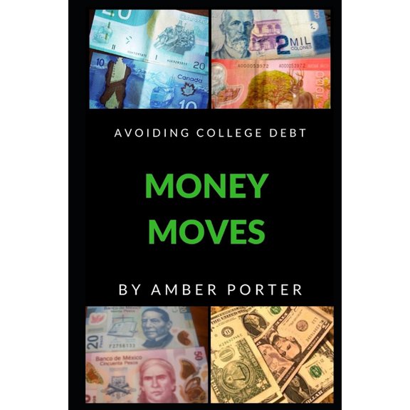 Money Moves: Money Moves : A Guide To Conquering College Debt With Little Familial Support (Series #1) (Paperback)
