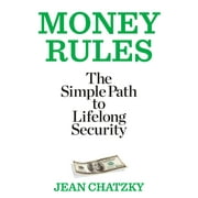 JEAN CHATZKY Money Rules : The Simple Path to Lifelong Security (Paperback)
