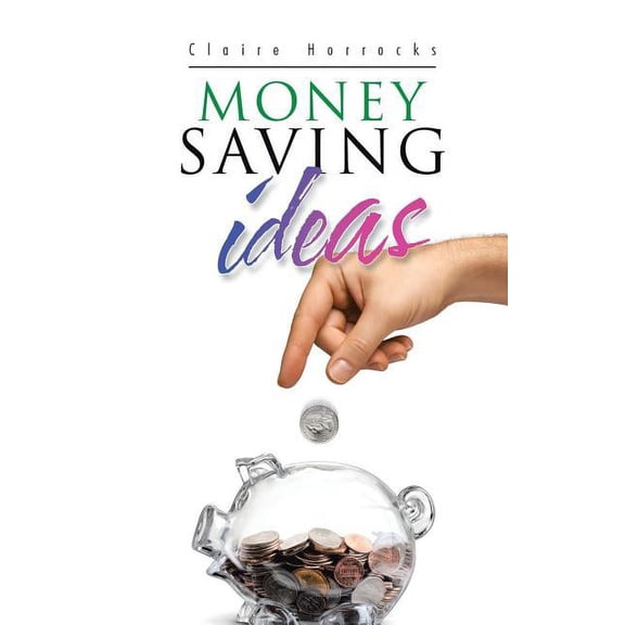 Money Saving Ideas, (Paperback)