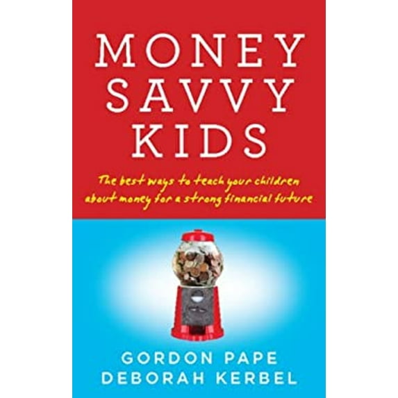 Pre-Owned Money Savvy Kids: The Best Ways to Teach Your Children about Money for a Strong Fin (Paperback) 0143186019 9780143186014