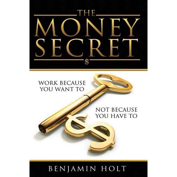 Money Secret : Work Because You Want To, Not Because You Have to