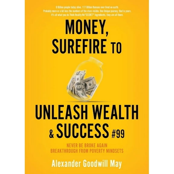 Money, Surefire to Unleash Wealth & Success #99: Never be Broke Again Breakthrough from Poverty Mindsets, (Paperback)