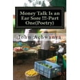 thumbnail image 1 of Money Talk Is an Ear Sore !!!: Money Talk is an Ear Sore!!-Part one (Poetry) (Paperback), 1 of 1