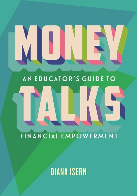 Money Talks: An Educator's Guide to Teaching Financial Empowerment, (Paperback)
