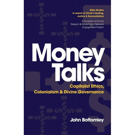 Money Talks: Capitalist Ethics, Colonialism & Divine Governance, (Paperback)