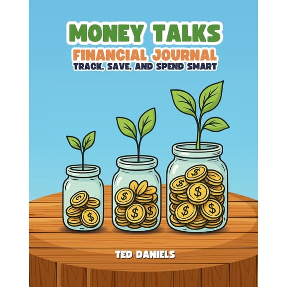 Money Talks Financial Journal: Track, Save, and Spend Smart, (Paperback)