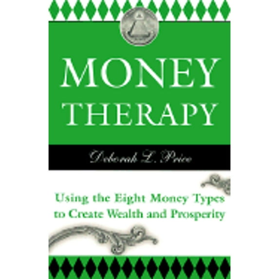 Pre-Owned Money Therapy: Using the Eight Money Types to Create Wealth and Prosperity (Hardcover) 1577311574 9781577311577