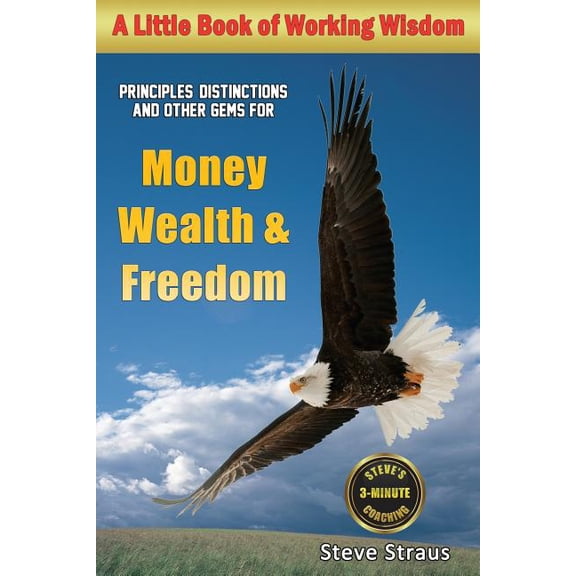 Money, Wealth & Freedom: A Little Book of Working Wisdom Paperback