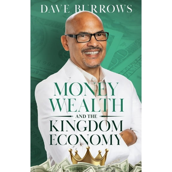 Money Wealth and the Kingdom Economy, (Paperback)