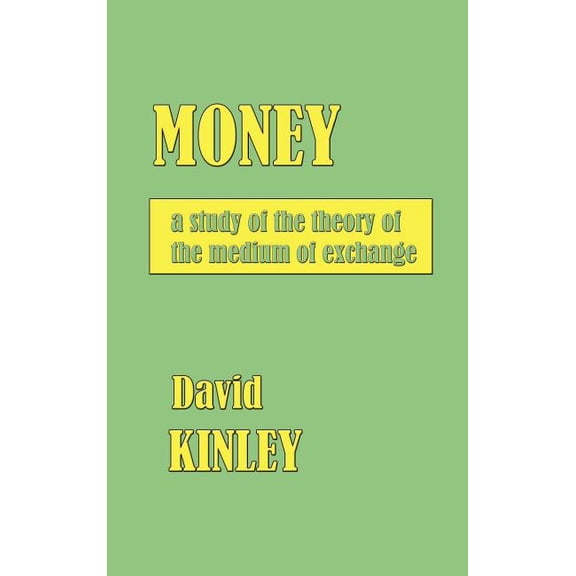 Money : a study of the theory of the medium of exchange. (Hardcover)