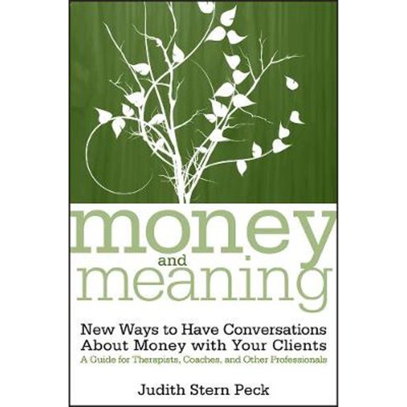 Pre-Owned Money and Meaning, + URL: New Ways to Have Conversations about Money with Your Clients--A Guide for Therapists, Coaches, and Other Professionals (Paperback) 0470083425 9780470083420