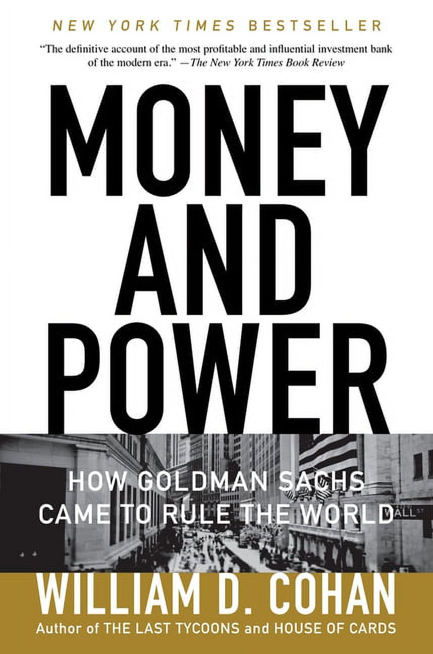 Money and Power: How Goldman Sachs Came to Rule the World, (Paperback) - Walmart.com
