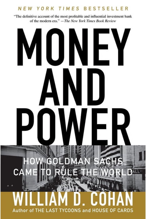 Money and Power: How Goldman Sachs Came to Rule the World, (Paperback)