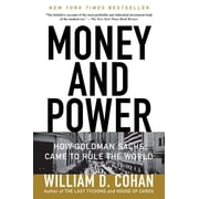 Money and Power How Goldman Sachs Came to Rule the World, Paperback