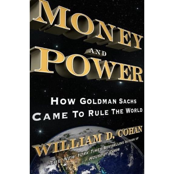 Pre-Owned Money and Power: How Goldman Sachs Came to Rule the World (Hardcover) 038552384X 9780385523844