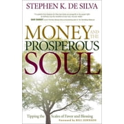 Money and the Prosperous Soul Tipping the Scales of Favor and Blessing, Paperback