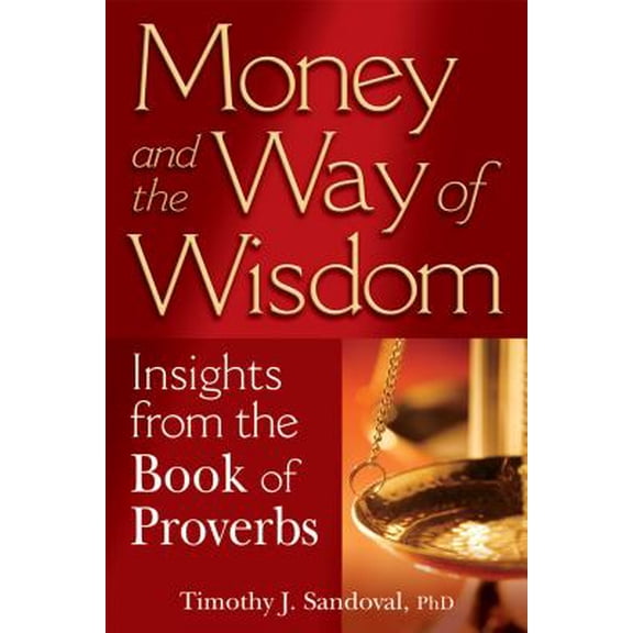 Money and the Way of Wisdom: Insights from the Book of Prove