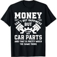 thumbnail image 1 of Money can't buy happiness but it can buy car parts T-Shirt, 1 of 3