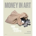 thumbnail image 1 of Money in Art: From Coinage to Crypto, (Paperback), 1 of 1