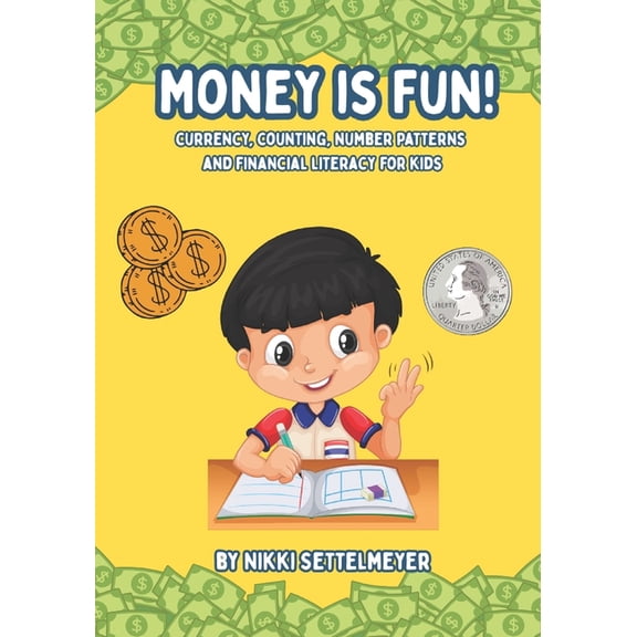 Money is Fun!: Currency, Counting, Number Patterns, and Financial Literacy for Kids, (Paperback)