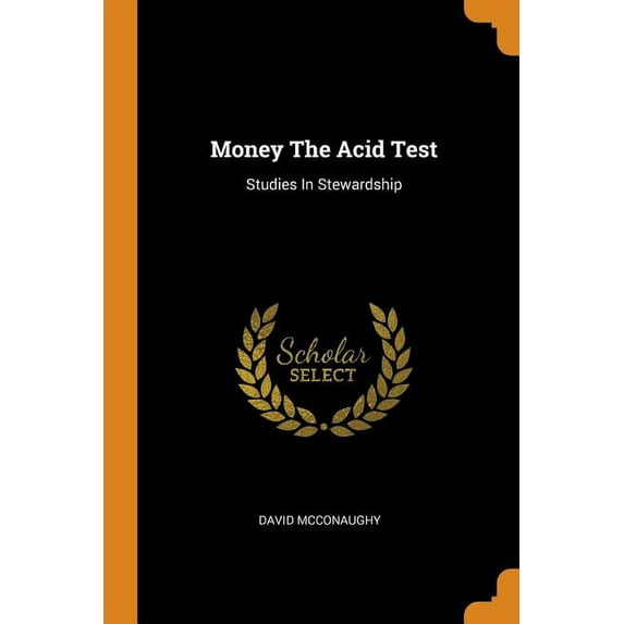 Money the Acid Test : Studies in Stewardship (Paperback)