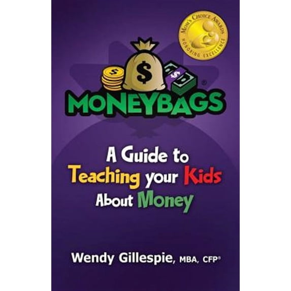 MoneyBags: A Guide to Teach Your Kids About Money Paperback Wendy Gillespie