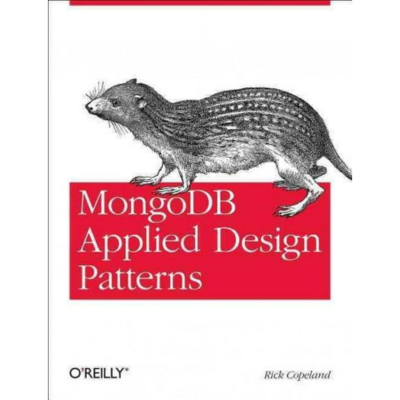 MongoDB Applied Design Patterns: Practical Use Cases with the Leading Nosql Database (Paperback)