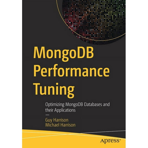 MongoDB Performance Tuning: Optimizing MongoDB Databases and Their Applications, (Paperback)