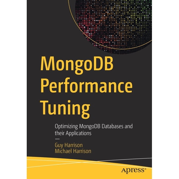 MongoDB Performance Tuning: Optimizing MongoDB Databases and Their Applications, (Paperback)