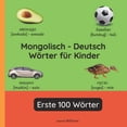 thumbnail image 1 of Zweisprachige Kinderbücher (Deutsch-Mong Mongolisch - Deutsch Wörter für Kinder - Erste 100 Wörter: Mongolisch Lernen für Kinder und Anfänger - Zweisprachiges Bi, Book 1, (Paperback), 1 of 5