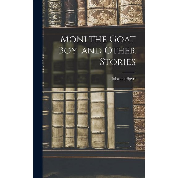 Moni the Goat Boy, and Other Stories, (Hardcover)
