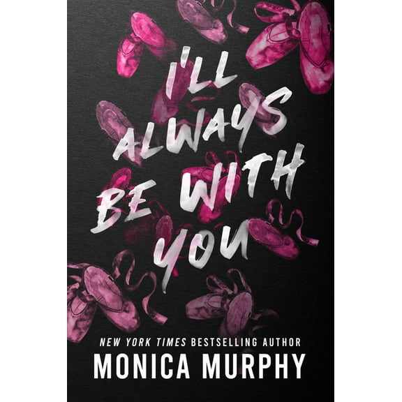 Monica Murphy: I'll Always Be with You (Paperback)