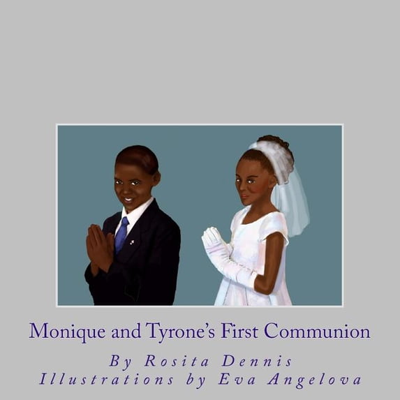 Monique and Tyrone Learn the Catholic Fa Monique and Tyrone's First Communion, Book 2, (Paperback)
