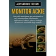 thumbnail image 1 of Monitor Ackie: Una guida passo passo per principianti su cura, alimentazione, allevamento, toelettatura, habitat, salute, (Paperback), 1 of 1