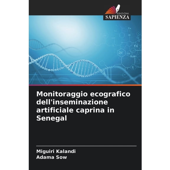 Monitoraggio ecografico dell'inseminazione artificiale caprina in Senegal, (Paperback)