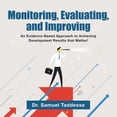thumbnail image 1 of Monitoring, Evaluating, and Improving: An Evidence-Based Approach to Achieving Development Results that Matter!, (Paperback), 1 of 1