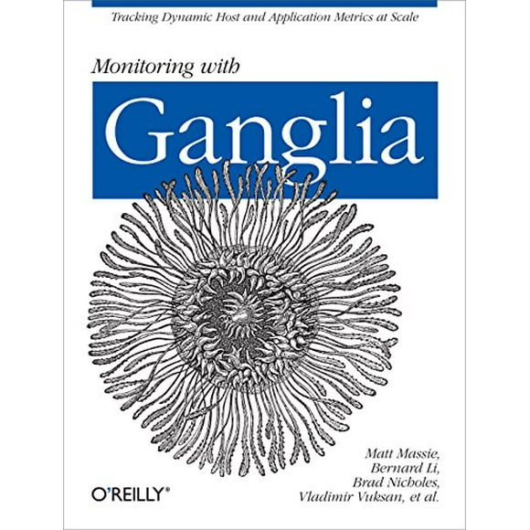 Pre-Owned Monitoring with Ganglia: Tracking Dynamic Host and Application Metrics at Scale (Paperback) 1449329705 9781449329709