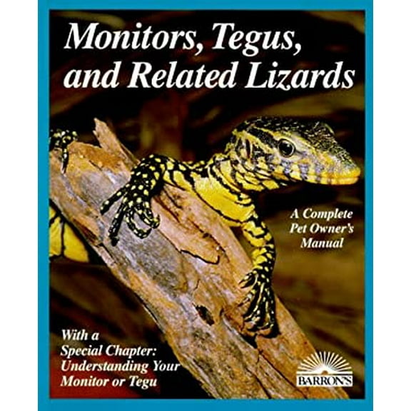 Pre-Owned Monitors, Tegus, and Related Lizards: Everything About Selection, Care, Nutrition, Diseases, Breeding, and Behavior (Complete Pet Owner's Manual) (Paperback) 0812096967 9780812096965