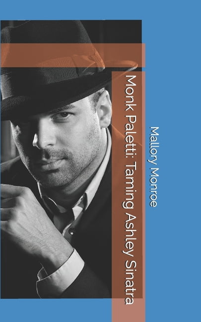 The Monk Paletti Monk Paletti: Taming Ashley Sinatra, Book 1, (Paperback)