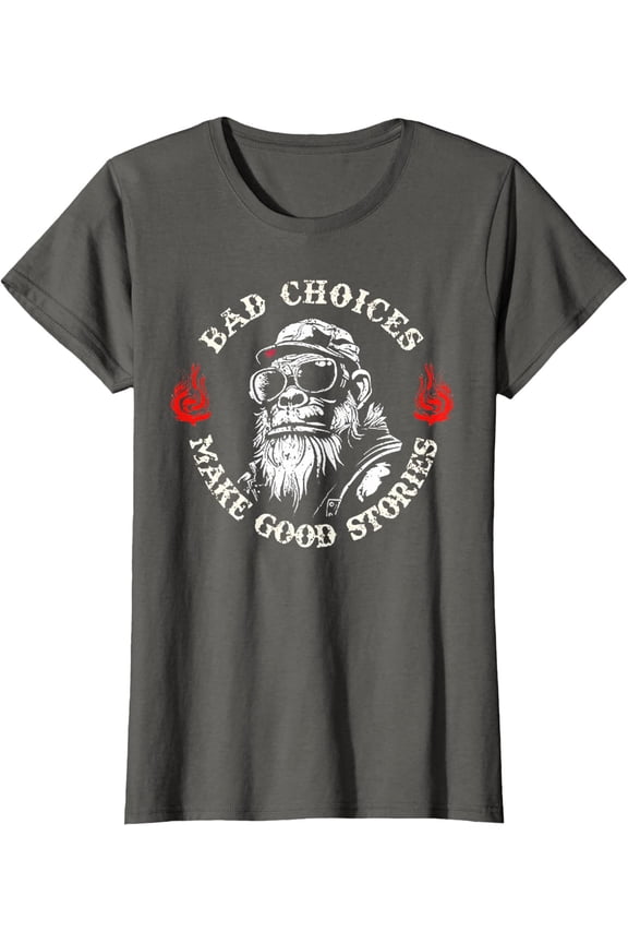 Monkey Bad Choices Make Good Stories Present Ladies' Crewneck T-Shirt Unisex Full Size S-5XL