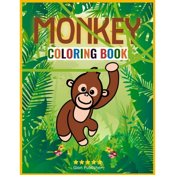 Monkey Coloring Book: Wonderful Monkey Coloring Book for Kids Ages 2-4 - Awe-Inspiring Monkey Coloring Book for Toddlers, (Paperback)