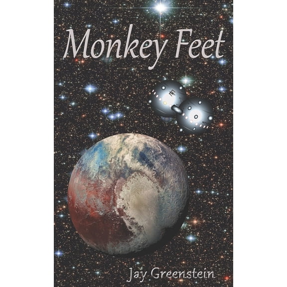 Monkey Feet: A Sci-Fi Novel of Deep Space Adventure, (Paperback)