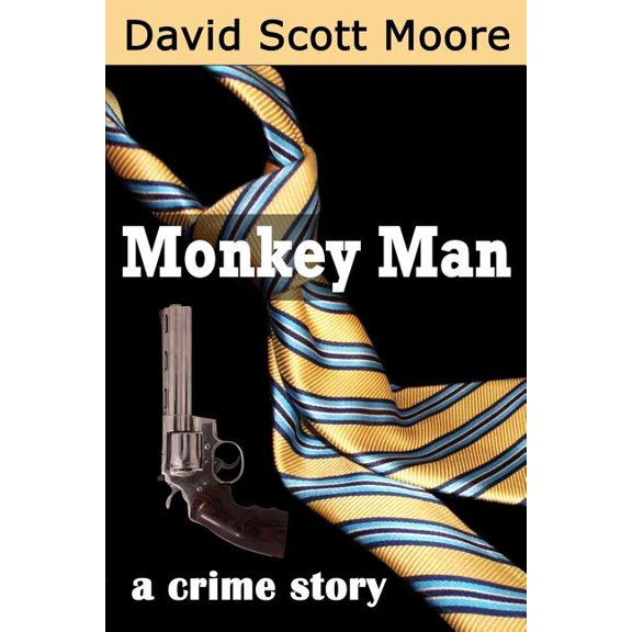 Monkey Man: a crime story (Paperback) by David Scott Moore