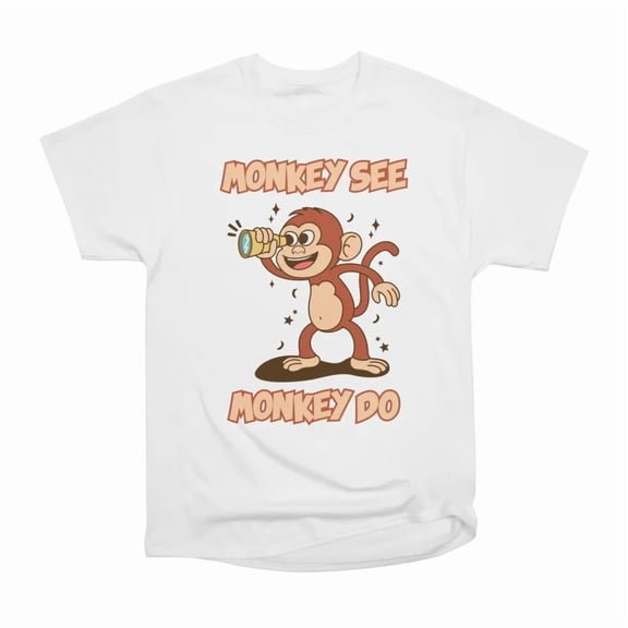 Monkey See Monkey Do T-Shirt Tee Gift For Him Merch For Her Apparel For Friend