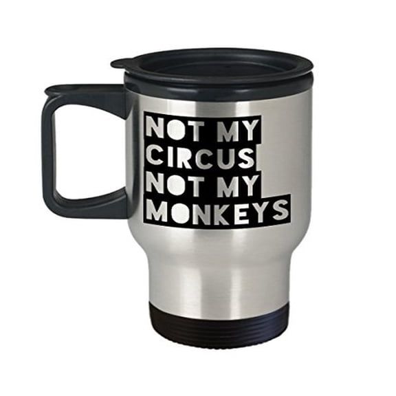 Monkey Travel Mug - Not My Circus - Gift for Animal Lover - 14 oz Stainless Steel Coffee Cup
