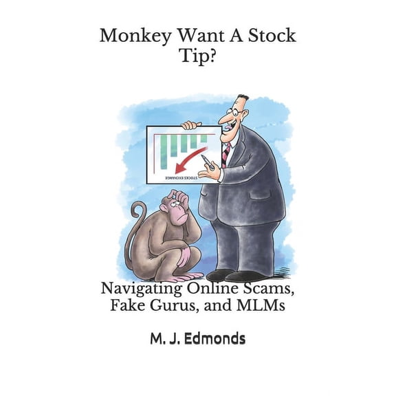 Monkey Want A Stock Tip?: Navigating Online Scams, Fake Gurus, and MLMs, (Paperback)