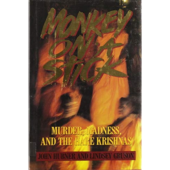 Pre-Owned Monkey on a Stick: Murder, Madness, and the Hare Krishnas (Hardcover) 0151620865 9780151620869